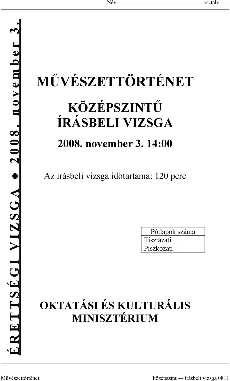 14:00 Az írásbeli vizsga időtartama: 120 perc Pótlapok száma