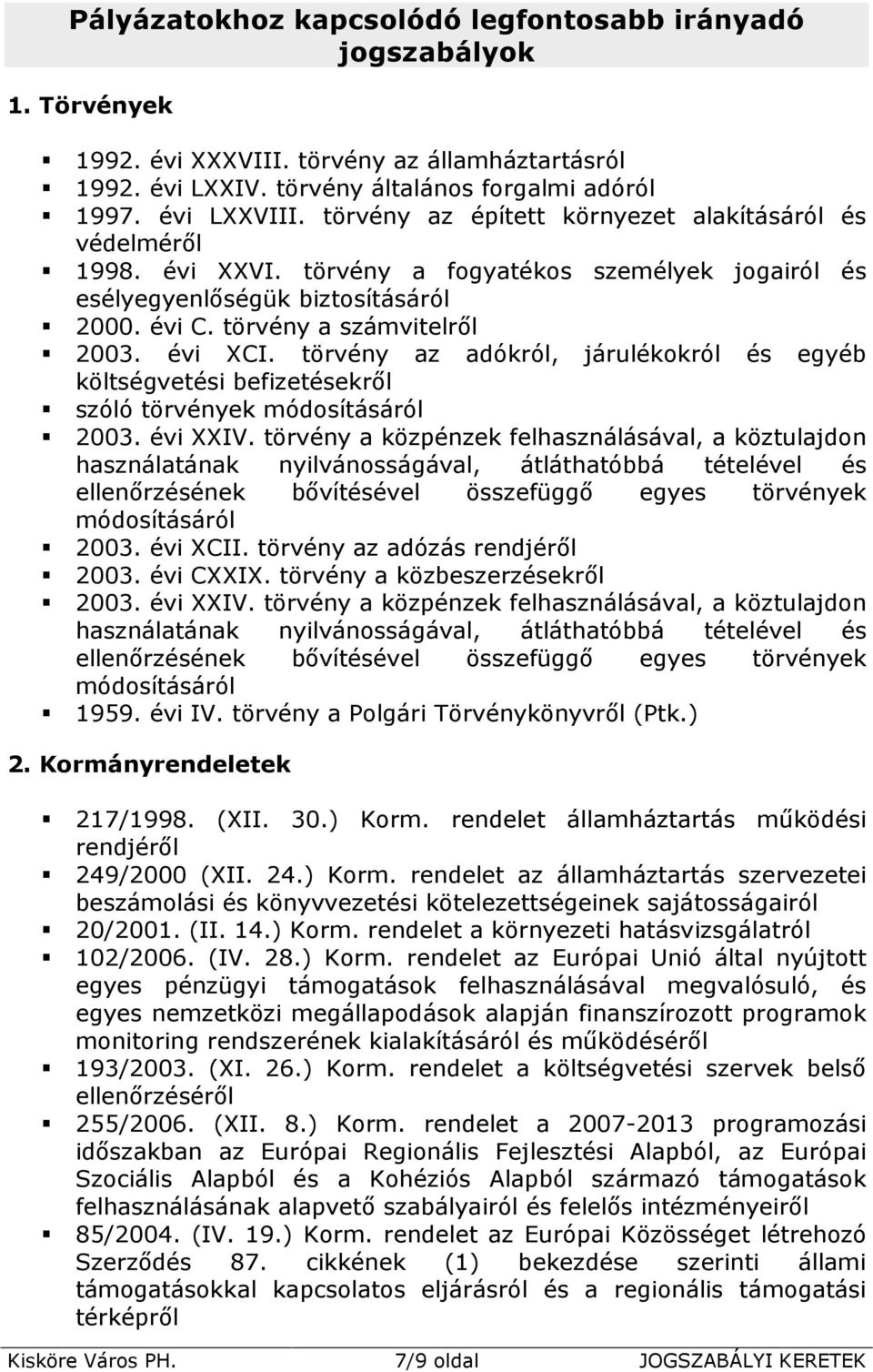 törvény az adókról, járulékokról és egyéb költségvetési befizetésekről szóló törvények módosításáról 2003. évi XXIV.