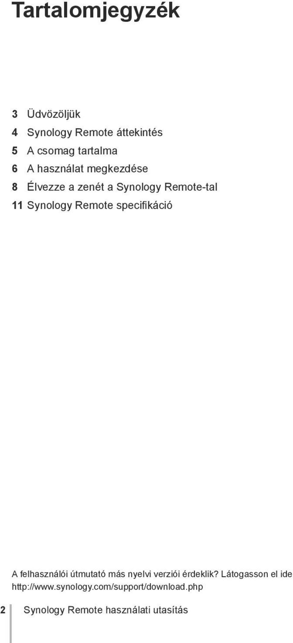 specifikáció A felhasználói útmutató más nyelvi verziói érdeklik?