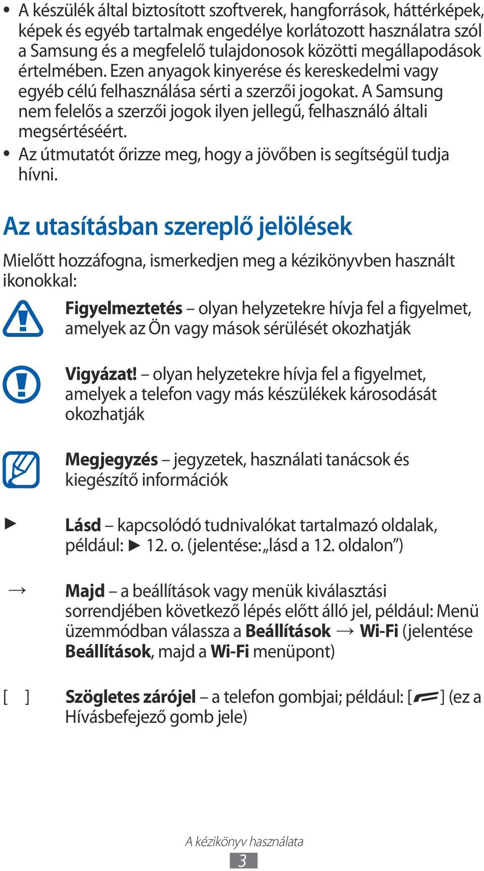 Az útmutatót őrizze meg, hogy a jövőben is segítségül tudja hívni.