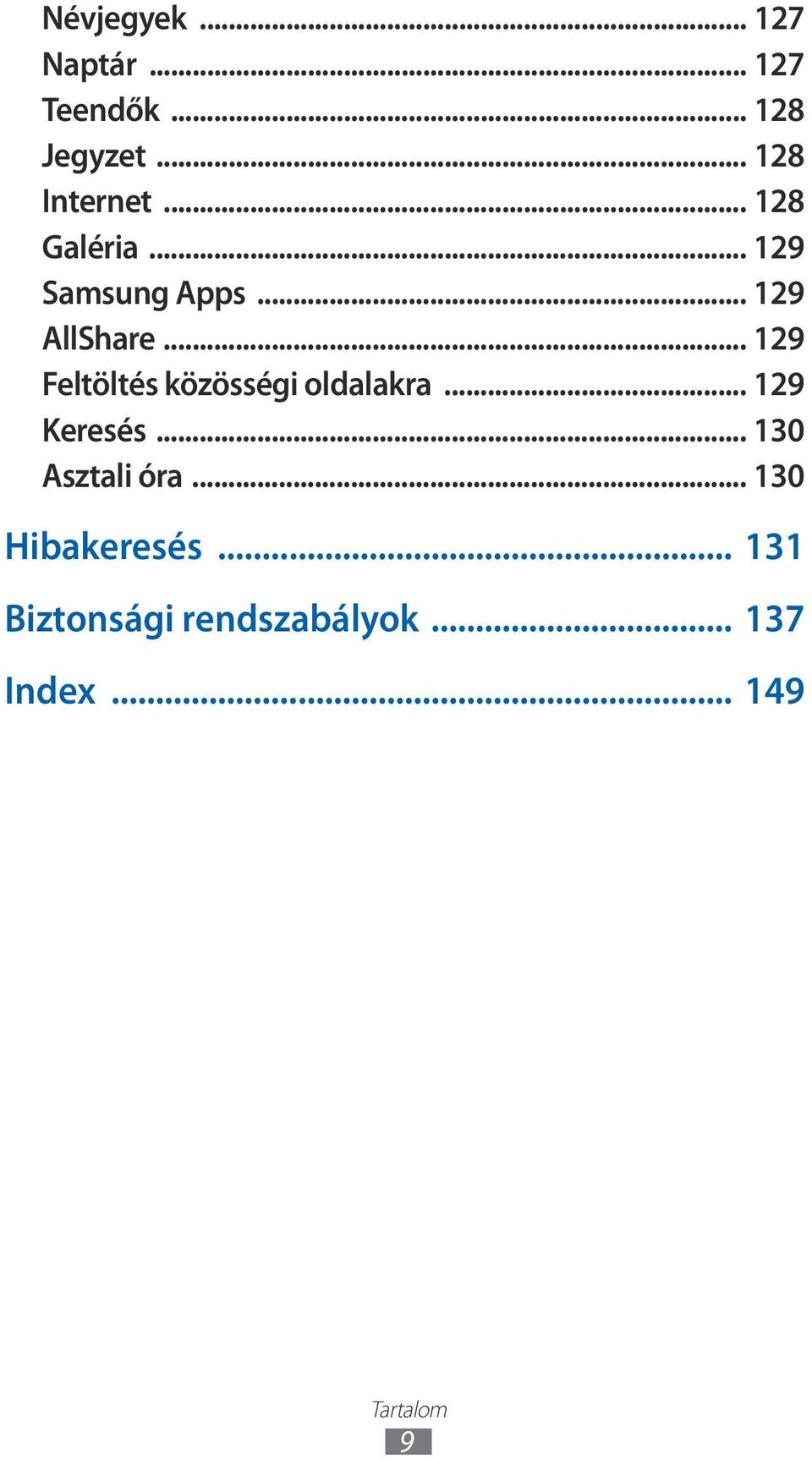 .. 129 Feltöltés közösségi oldalakra... 129 Keresés... 130 Asztali óra.