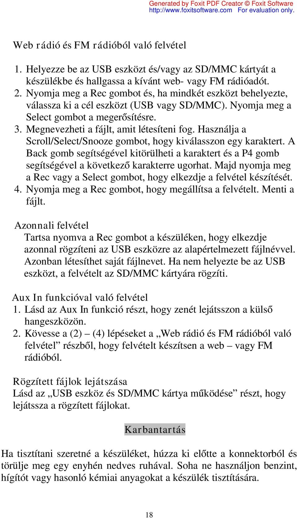 Használja a Scroll/Select/Snooze gombot, hogy kiválasszon egy karaktert. A Back gomb segítségével kitörülheti a karaktert és a P4 gomb segítségével a következő karakterre ugorhat.