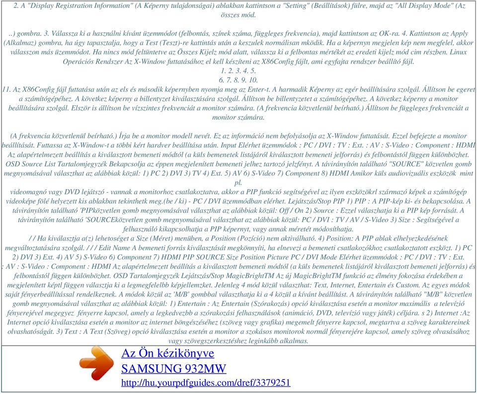 Kattintson az Apply (Alkalmaz) gombra, ha úgy tapasztalja, hogy a Test (Teszt)-re kattintás után a keszulek normálisan mködik. Ha a képernyn megjelen kép nem megfelel, akkor válasszon más üzemmódot.