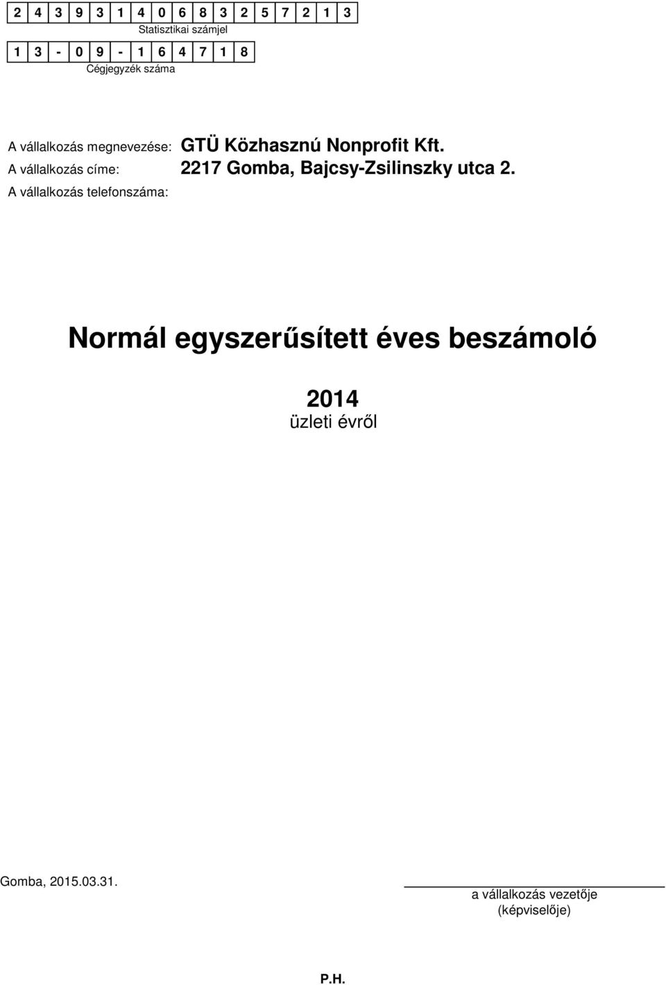 A vállalkozás címe: 2217 Gomba, Bajcsy-Zsilinszky utca 2.