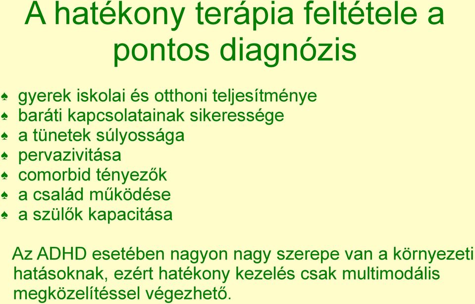 comorbid tényezők a család működése a szülők kapacitása Az ADHD esetében nagyon nagy