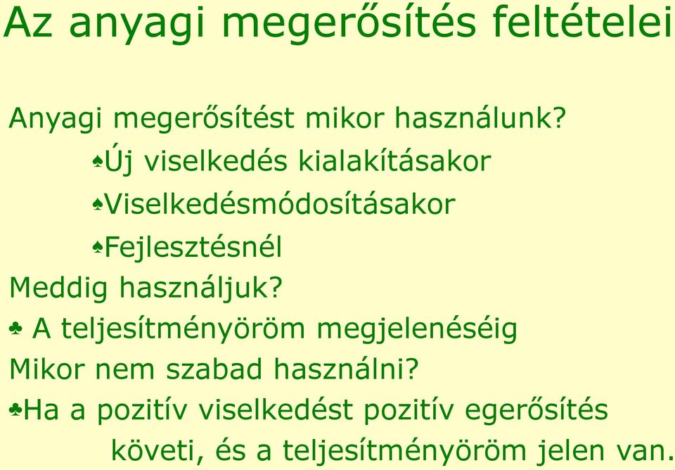 használjuk? A teljesítményöröm megjelenéséig Mikor nem szabad használni?