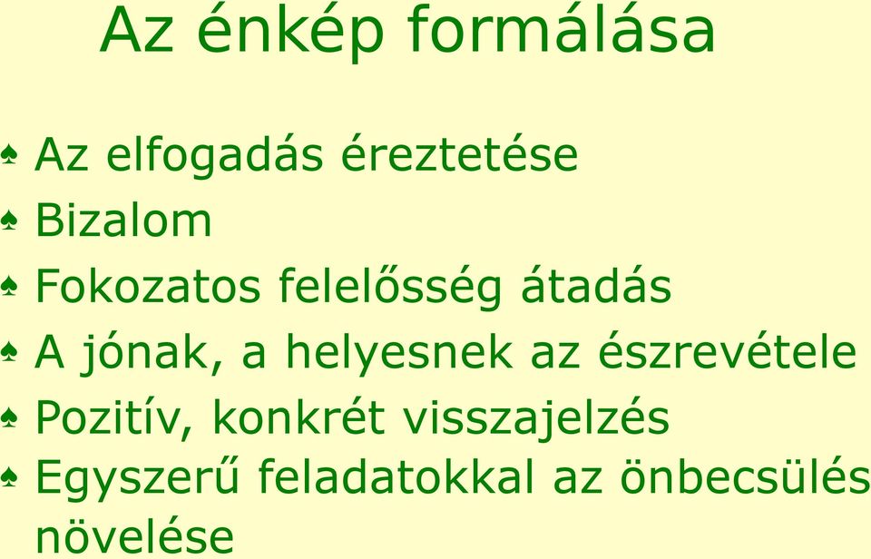 helyesnek az észrevétele Pozitív, konkrét