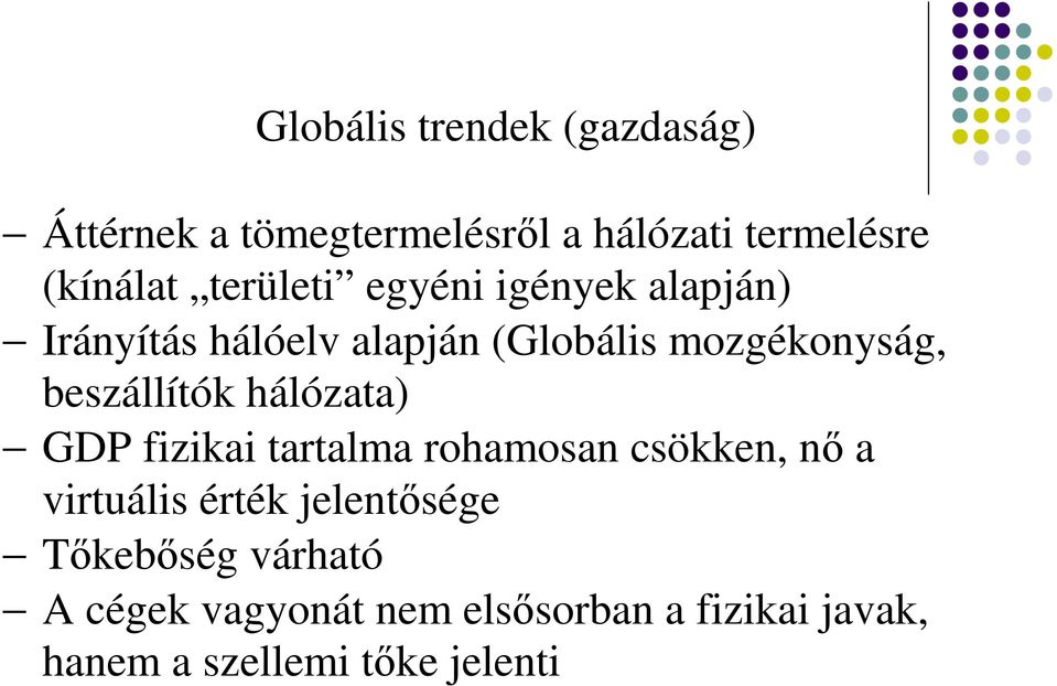 beszállítók hálózata) GDP fizikai tartalma rohamosan csökken, nı a virtuális érték