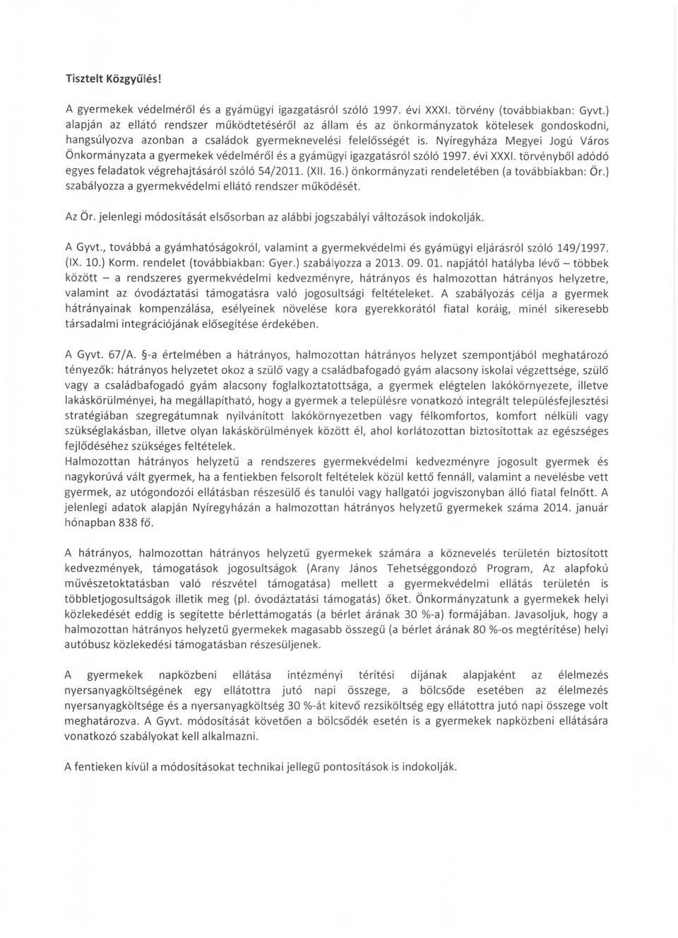 Nyíregyháza Megyei Jogú Város Önkormányzata a gyermekek védelméről és a gyámügyi igazgatásról szóló 1997. évi XXXI. törvényből adódó egyes feladatok végrehajtásáról szóló 54/2011. (XII. 16.