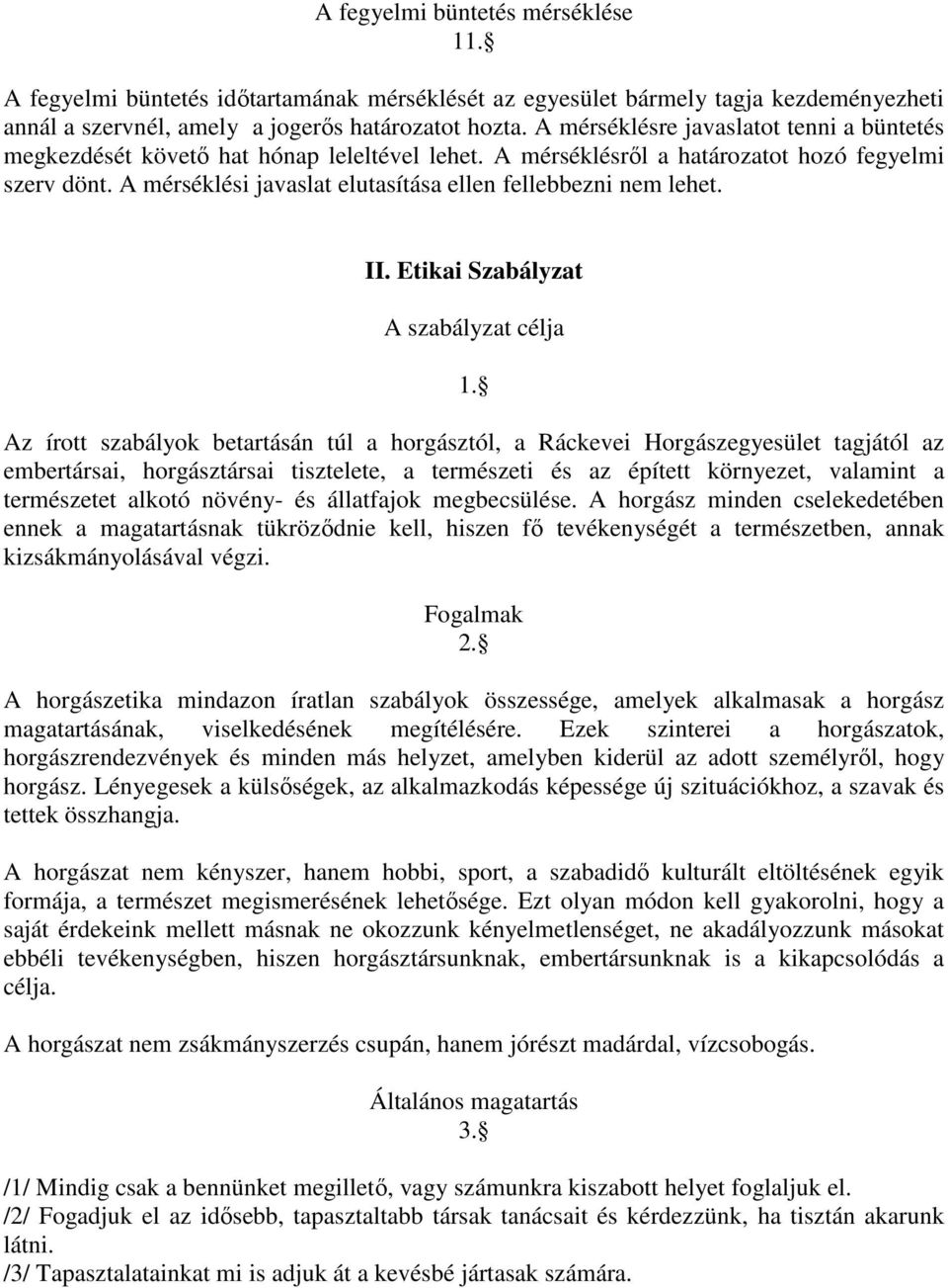 A mérséklési javaslat elutasítása ellen fellebbezni nem lehet. II. Etikai Szabályzat A szabályzat célja 1.