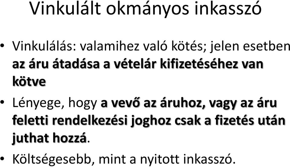 hogy a vevő az áruhoz, vagy az áru feletti rendelkezési joghoz csak