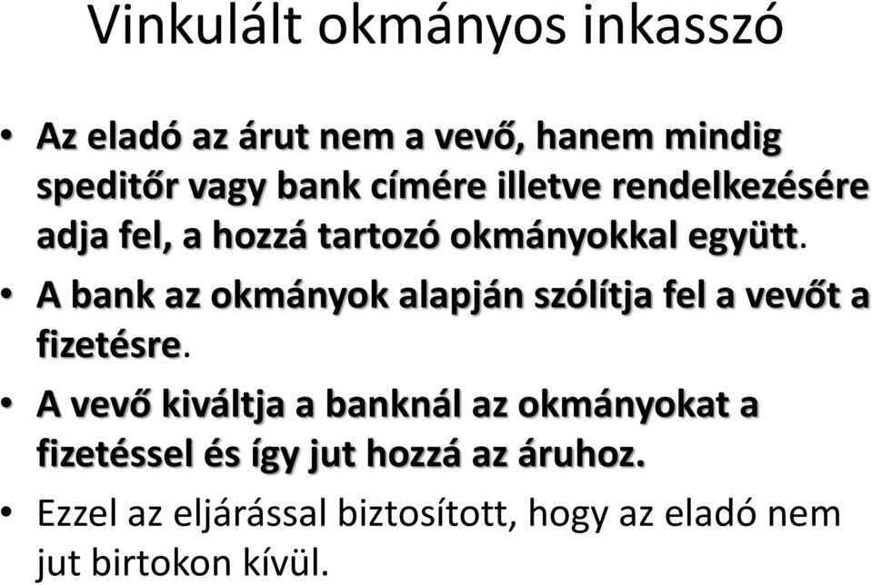 A bank az okmányok alapján szólítja fel a vevőt a fizetésre.