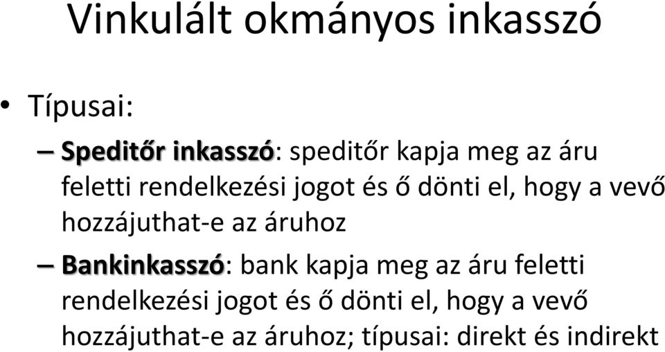 az áruhoz Bankinkasszó: bank kapja meg  az áruhoz; típusai: direkt és