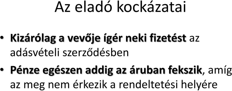 szerződésben Pénze egészen addig az áruban