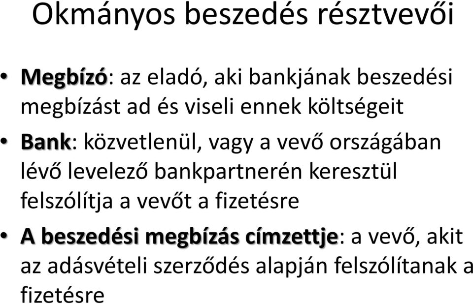 levelező bankpartnerén keresztül felszólítja a vevőt a fizetésre A beszedési