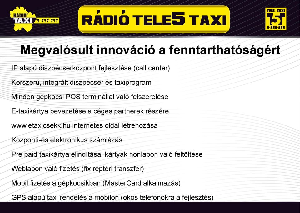 hu internetes oldal létrehozása Központi-és elektronikus számlázás Pre paid taxikártya elindítása, kártyák honlapon való feltöltése