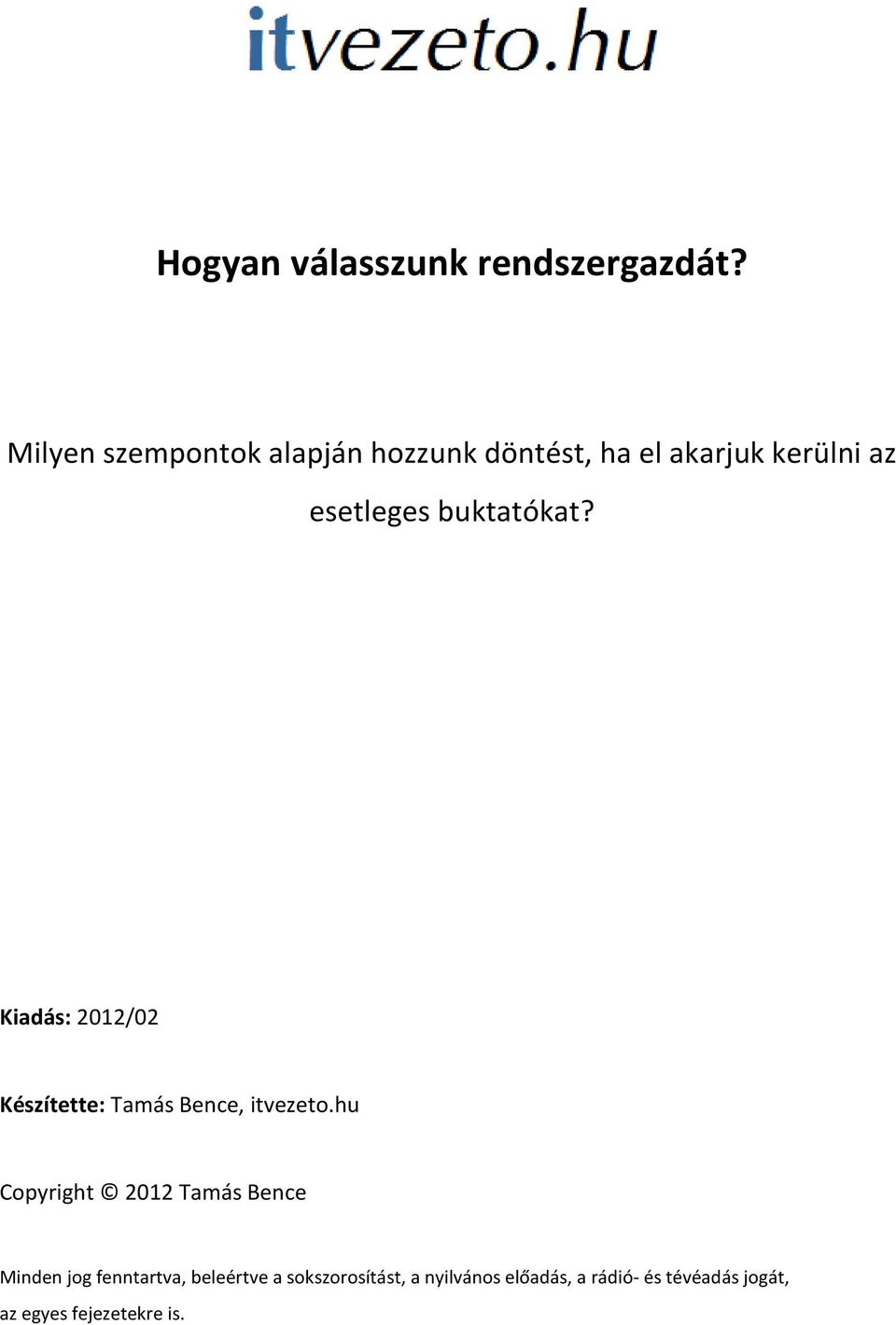 buktatókat? Kiadás: 2012/02 Készítette: Tamás Bence, itvezeto.