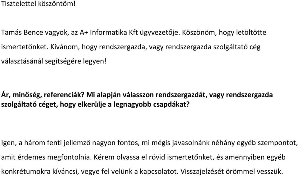 Mi alapján válasszon rendszergazdát, vagy rendszergazda szolgáltató céget, hogy elkerülje a legnagyobb csapdákat?