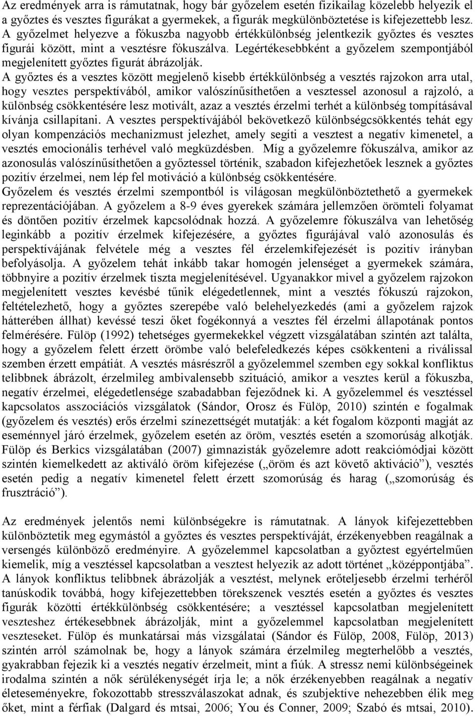 Legértékesebbként a győzelem szempontjából megjelenített győztes figurát ábrázolják.