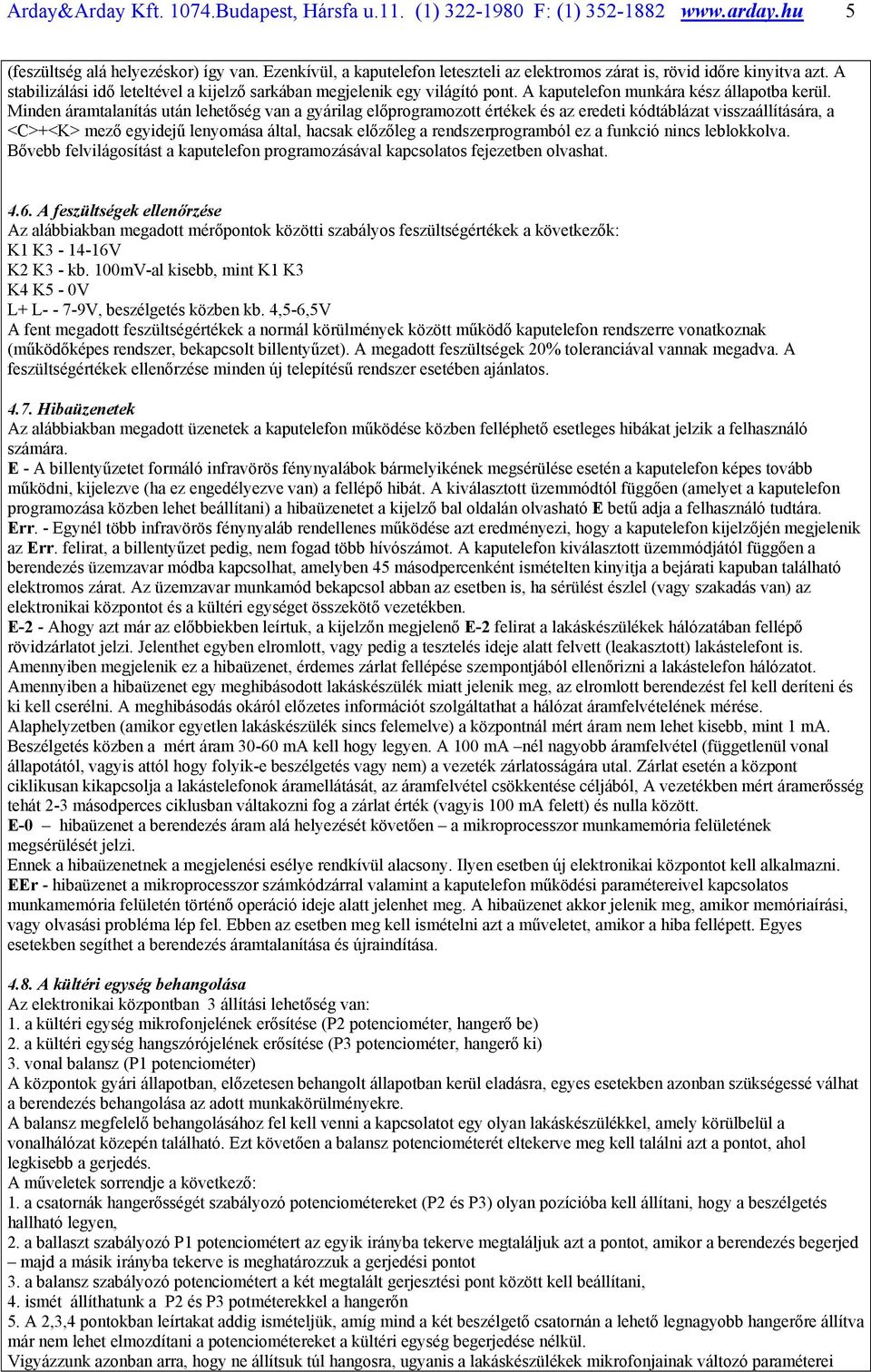 A kaputelefon munkára kész állapotba kerül.