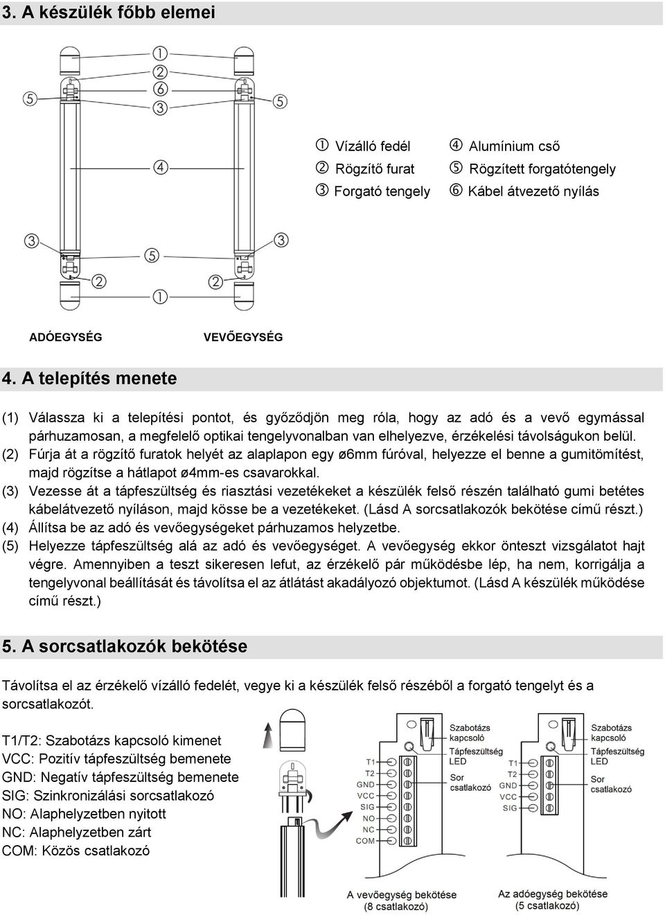 távolságukon belül. (2) Fúrja át a rögzítő furatok helyét az alaplapon egy ø6mm fúróval, helyezze el benne a gumitömítést, majd rögzítse a hátlapot ø4mm-es csavarokkal.