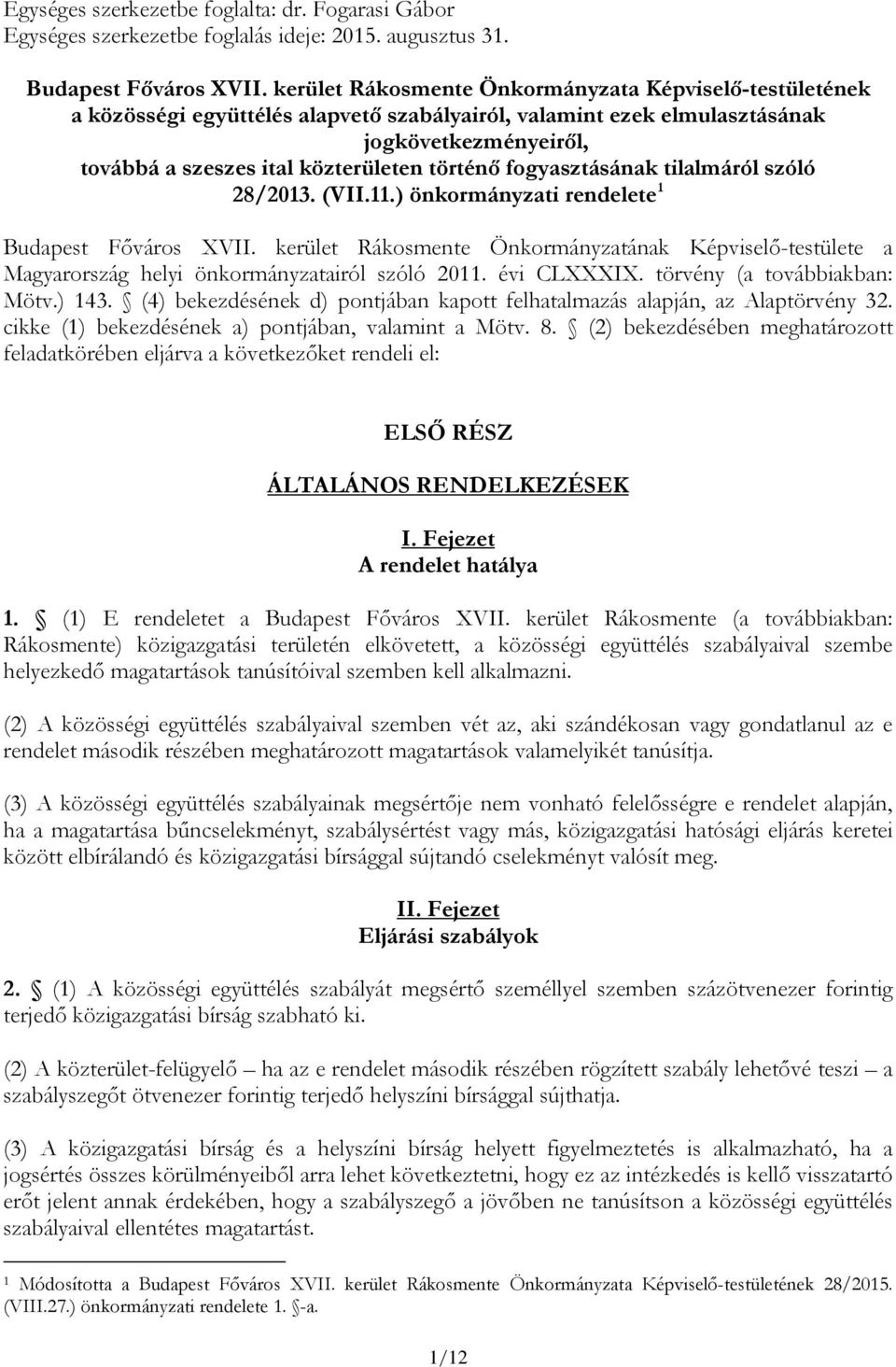 fogyasztásának tilalmáról szóló 28/2013. (VII.11.) önkormányzati rendelete 1 Budapest Főváros XVII.