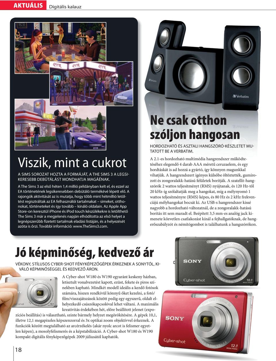 A rajongók aktivitását az is mutatja, hogy több mint hétmiió etötést regisztrátak az EA fehasznáói tartamakat simeket, otthonokat, történeteket és így tovább kínáó odaain.