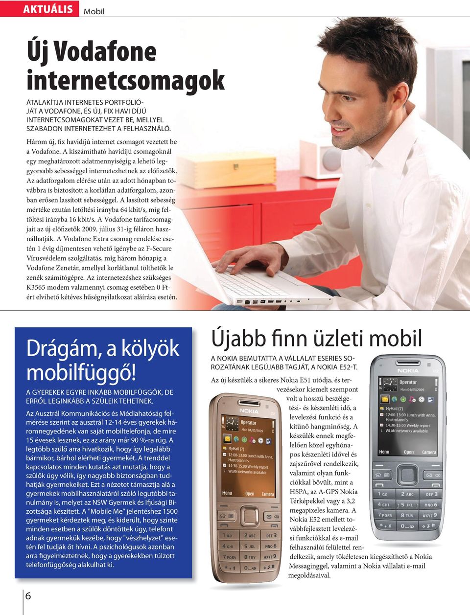 Az adatforgaom eérése után az adott hónapban továbbra is biztosított a korátan adatforgaom, azonban erősen assított sebességge.