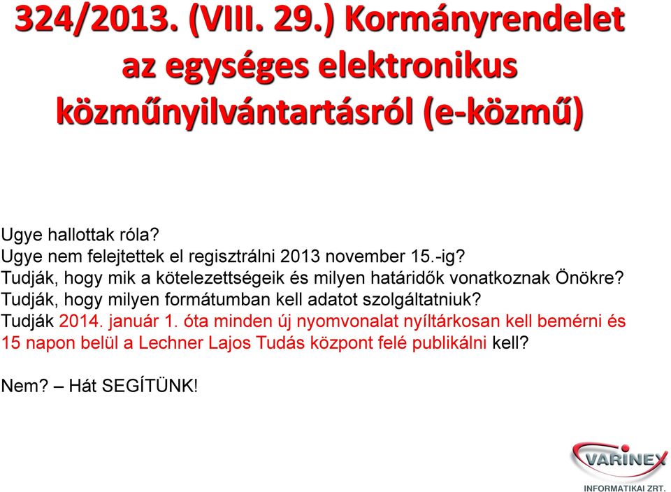 Ugye nem felejtettek el regisztrálni 2013 november 15.-ig?