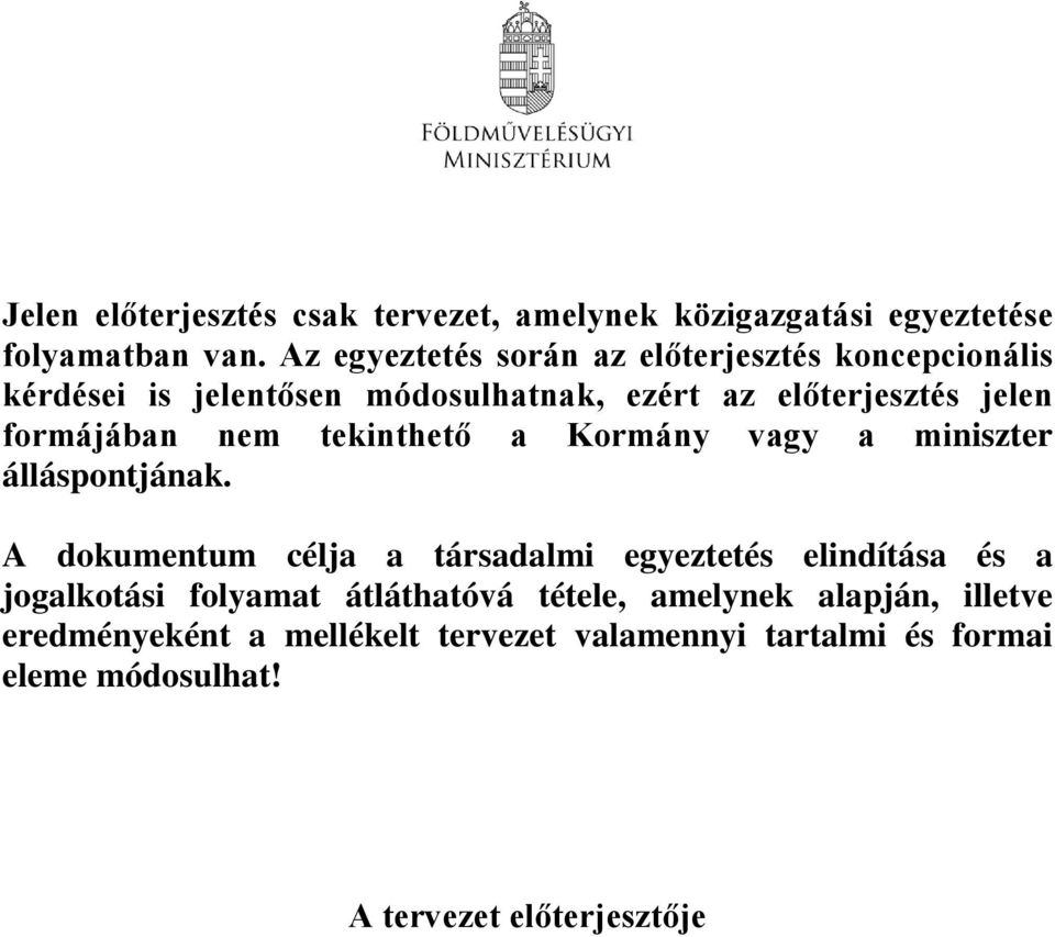 formájában nem tekinthető a Kormány vagy a miniszter álláspontjának.