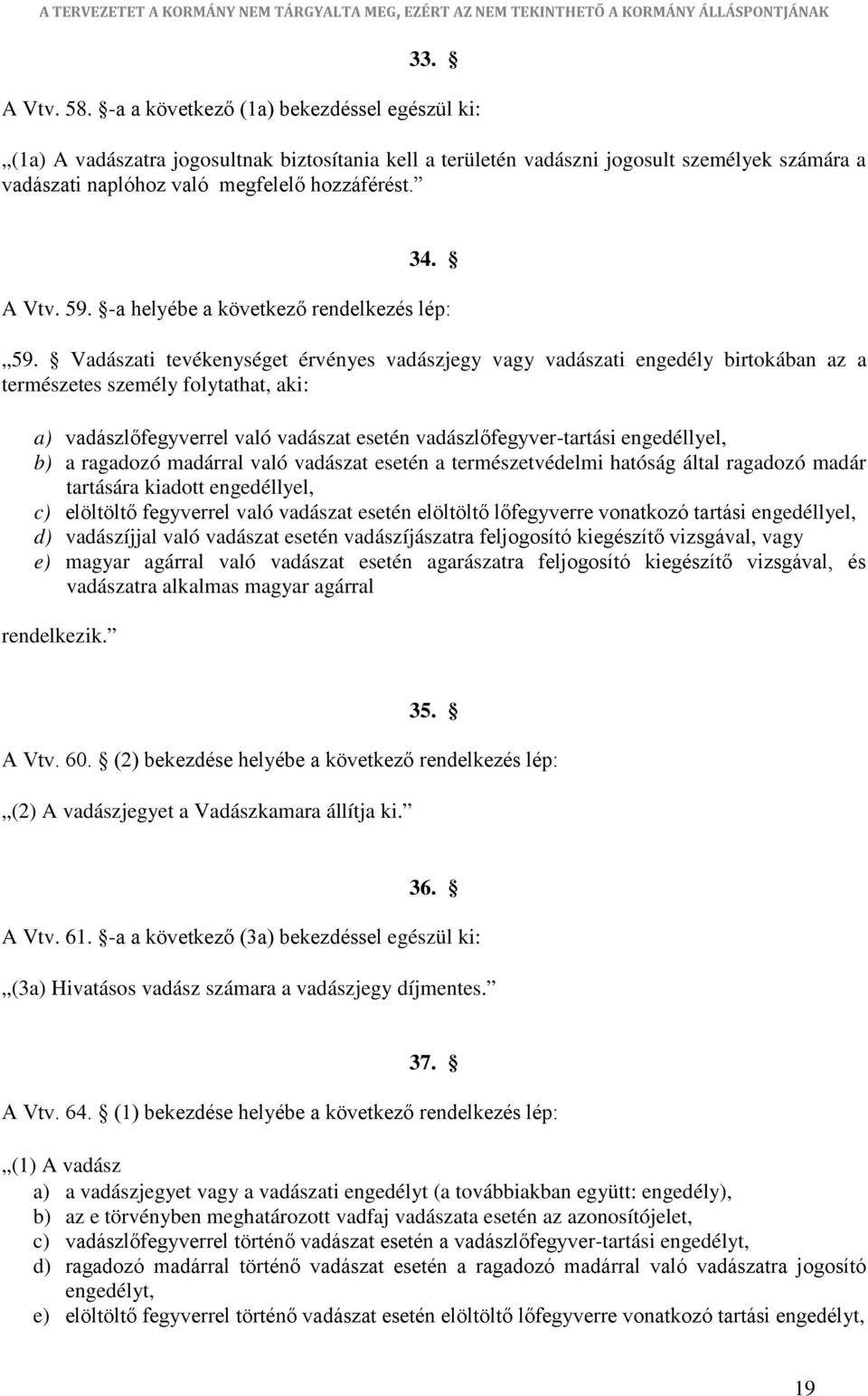 59. -a helyébe a következő rendelkezés lép: 59.