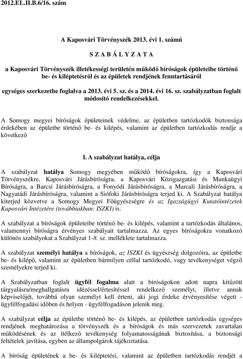 foglalva a 2013. évi 5. sz. és a 2014. évi 16. sz. szabályzatban foglalt módosító rendelkezésekkel.