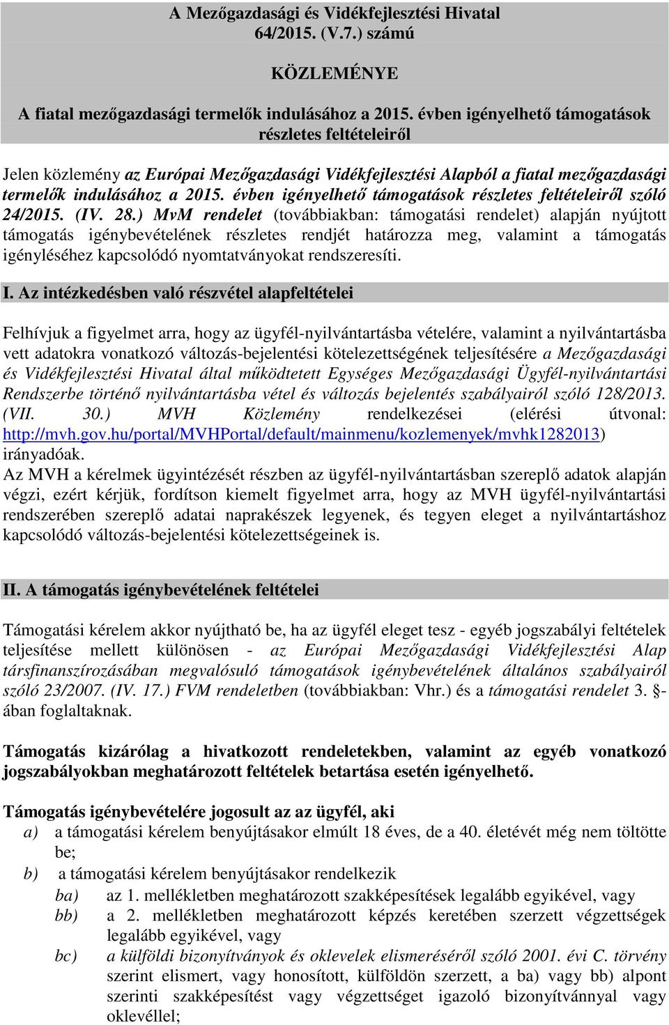 évben igényelhető támogatások részletes feltételeiről szóló 24/2015. (IV. 28.