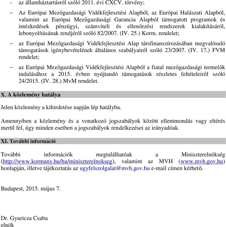 és ellenőrzési rendszerek kialakításáról, lebonyolításának rendjéről szóló 82/2007. (IV. 25.) Korm.