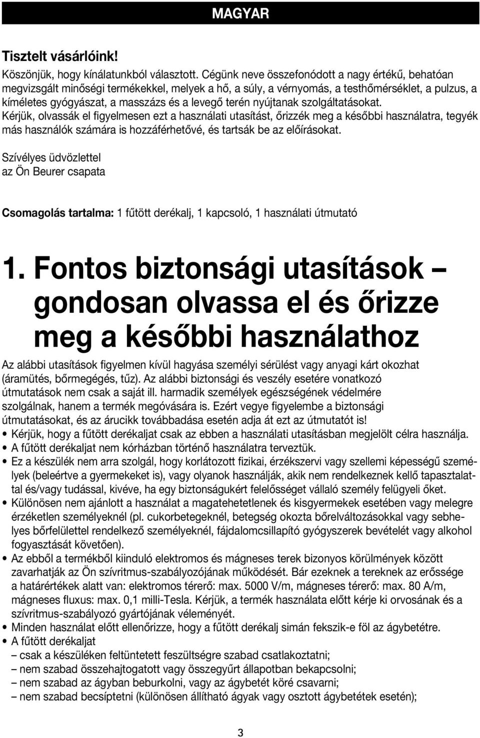 nyújtanak szolgáltatásokat. Kérjük, olvassák el figyelmesen ezt a használati utasítást, őrizzék meg a későbbi használatra, tegyék más használók számára is hozzáférhetővé, és tartsák be az előírásokat.