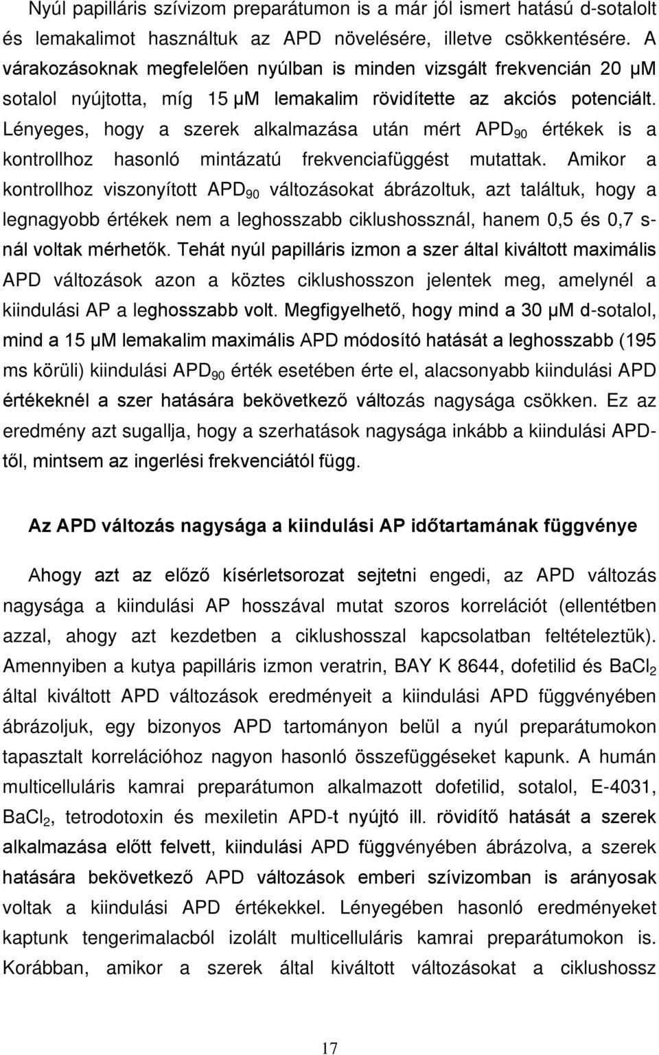Lényeges, hogy a szerek alkalmazása után mért APD 90 értékek is a kontrollhoz hasonló mintázatú frekvenciafüggést mutattak.