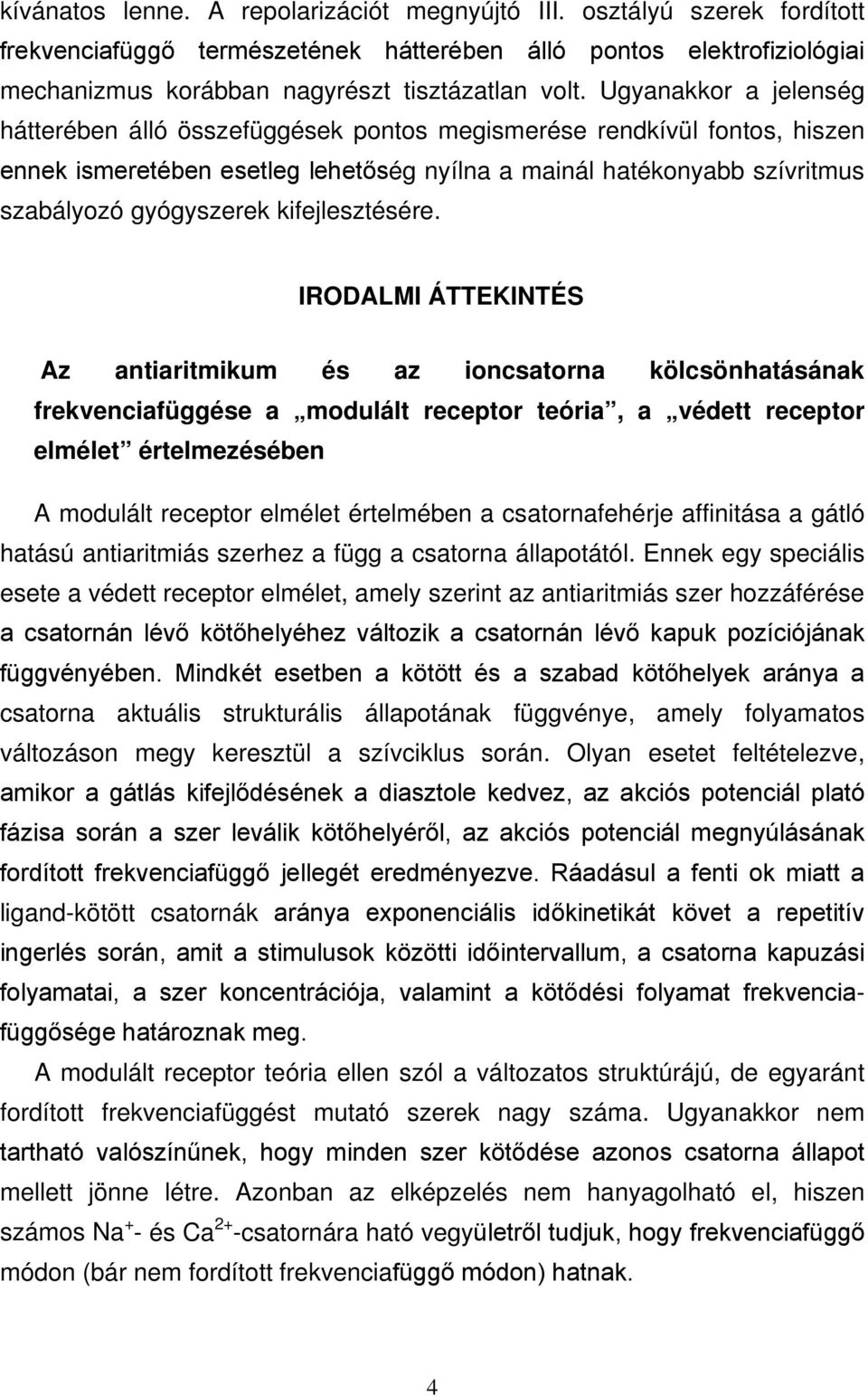 kifejlesztésére.