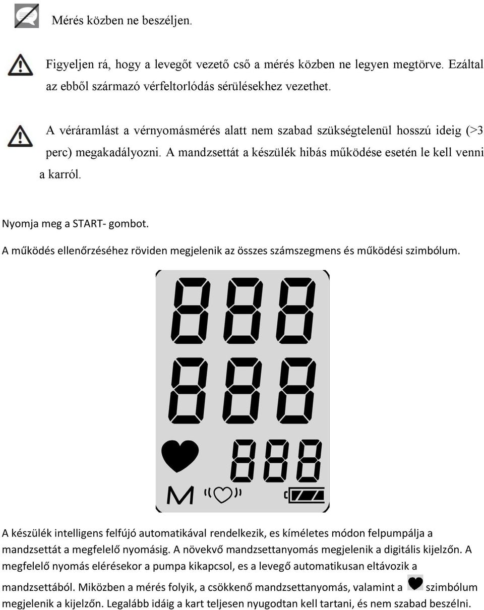 A működés ellenőrzéséhez röviden megjelenik az összes számszegmens és működési szimbólum.