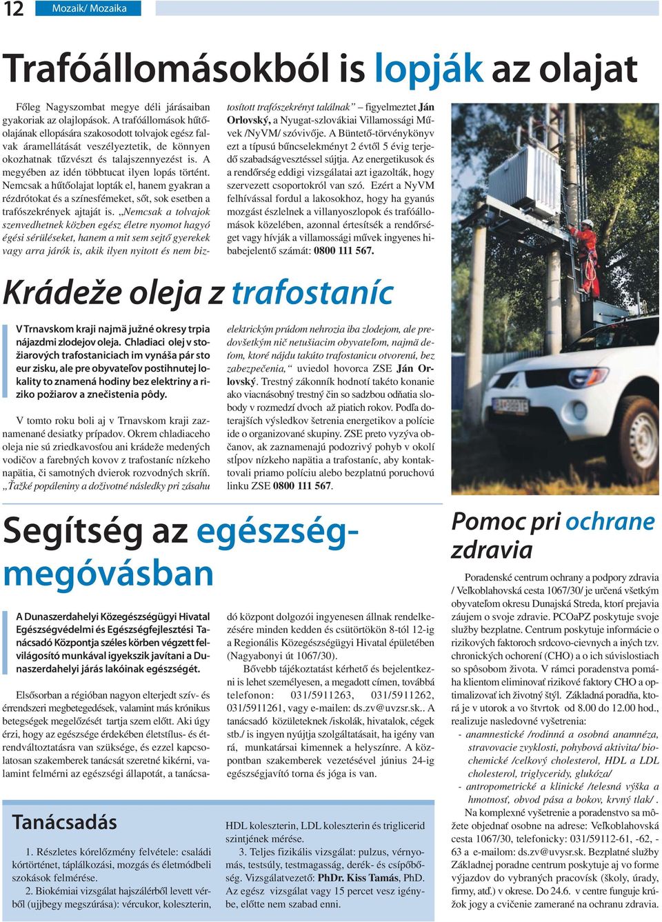 V tomto roku boli aj v Trnavskom kraji zaznamenané desiatky prípadov.
