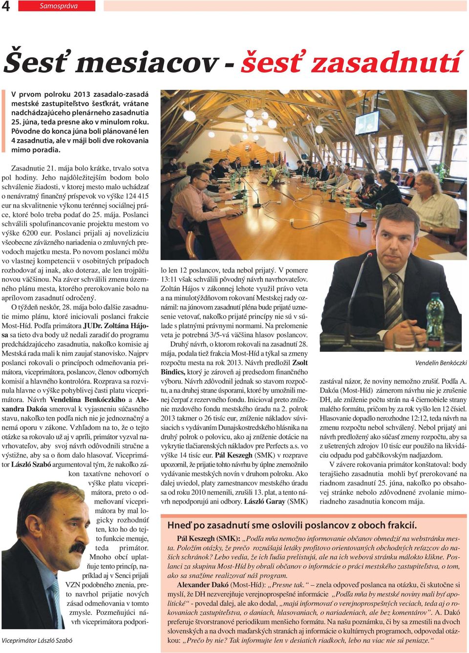 mája bolo krátke, trvalo sotva pol hodiny.