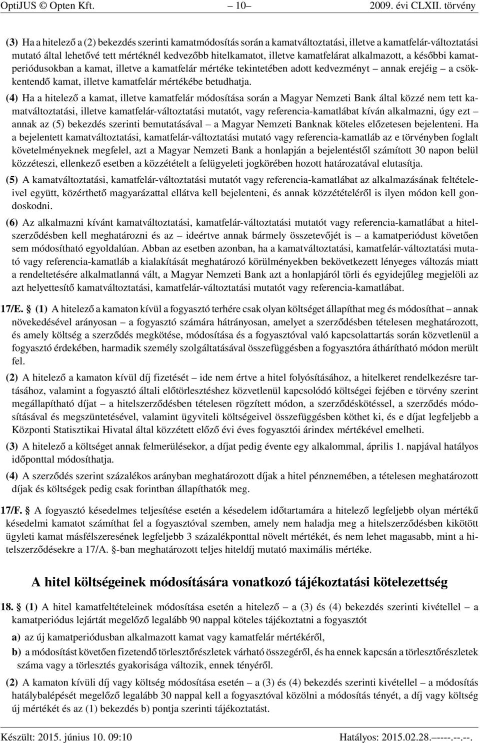 kamatfelárat alkalmazott, a későbbi kamatperiódusokban a kamat, illetve a kamatfelár mértéke tekintetében adott kedvezményt annak erejéig a csökkentendő kamat, illetve kamatfelár mértékébe betudhatja.