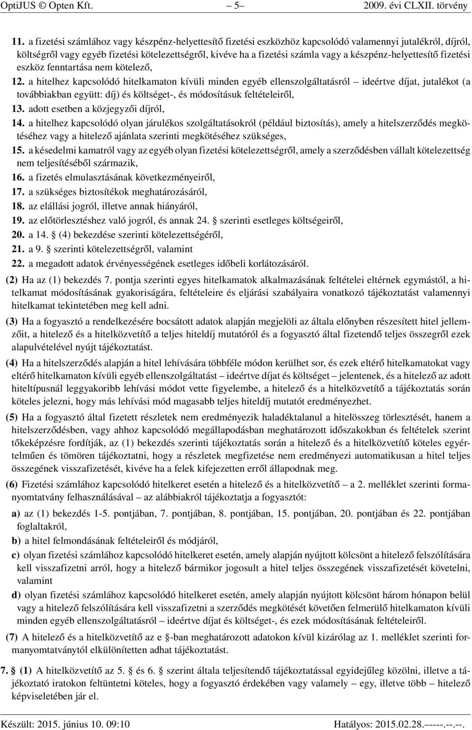 készpénz-helyettesítő fizetési eszköz fenntartása nem kötelező, 12.