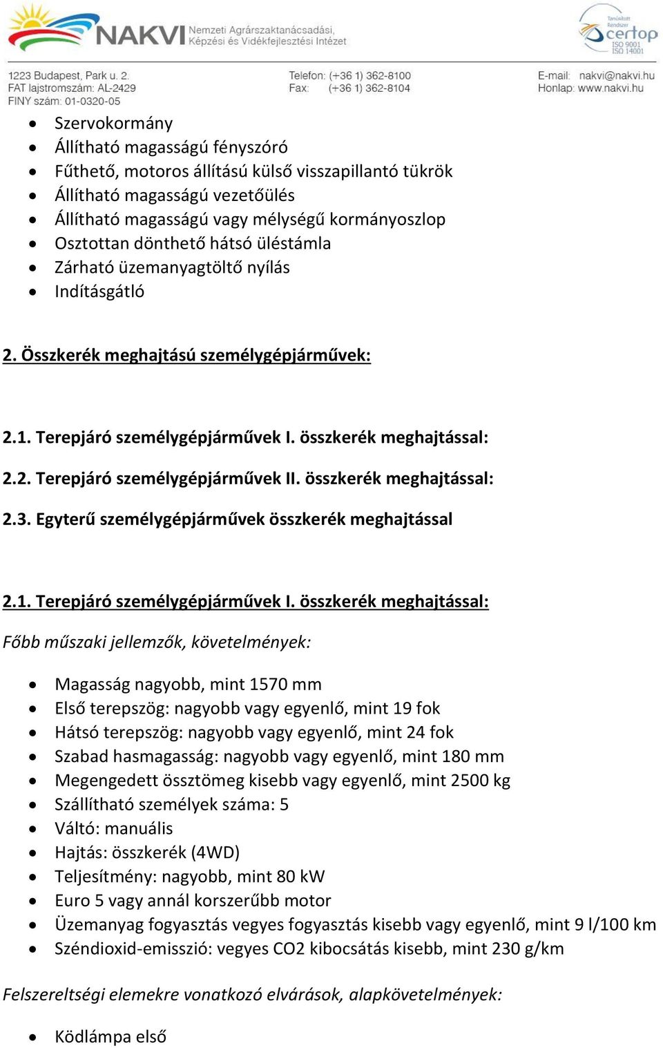 összkerék meghajtással: 2.3. Egyterű személygépjárművek összkerék meghajtással 2.1. Terepjáró személygépjárművek I.