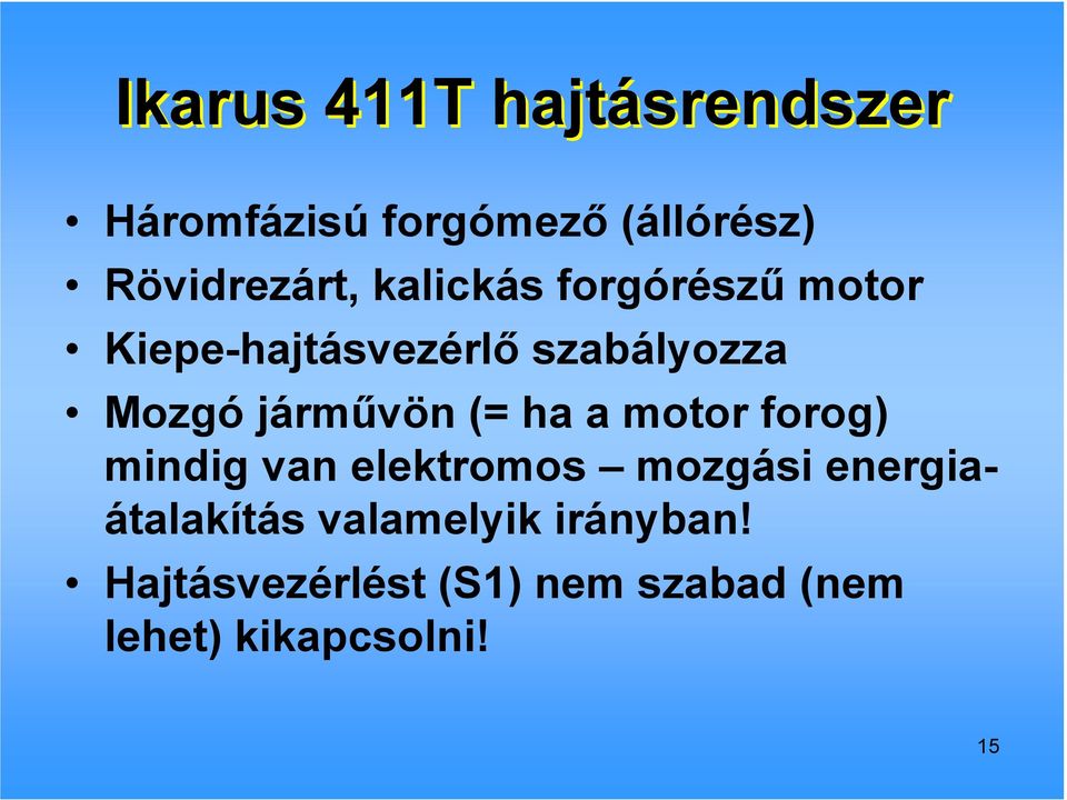 (= ha a motor forog) mindig van elektromos mozgási energiaátalakítás