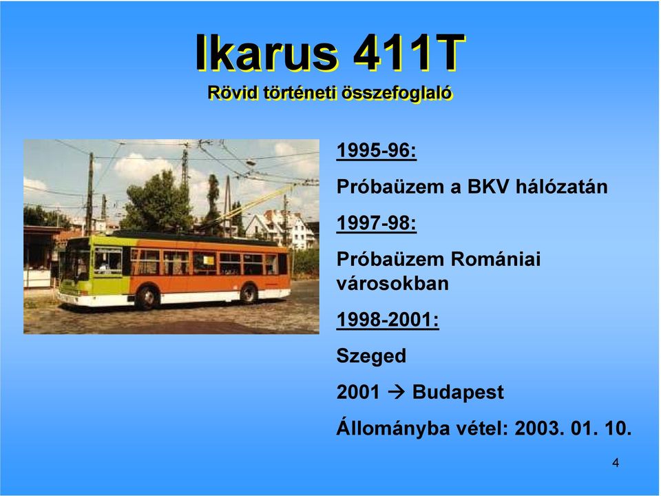 Próbaüzem Romániai városokban 1998-2001: