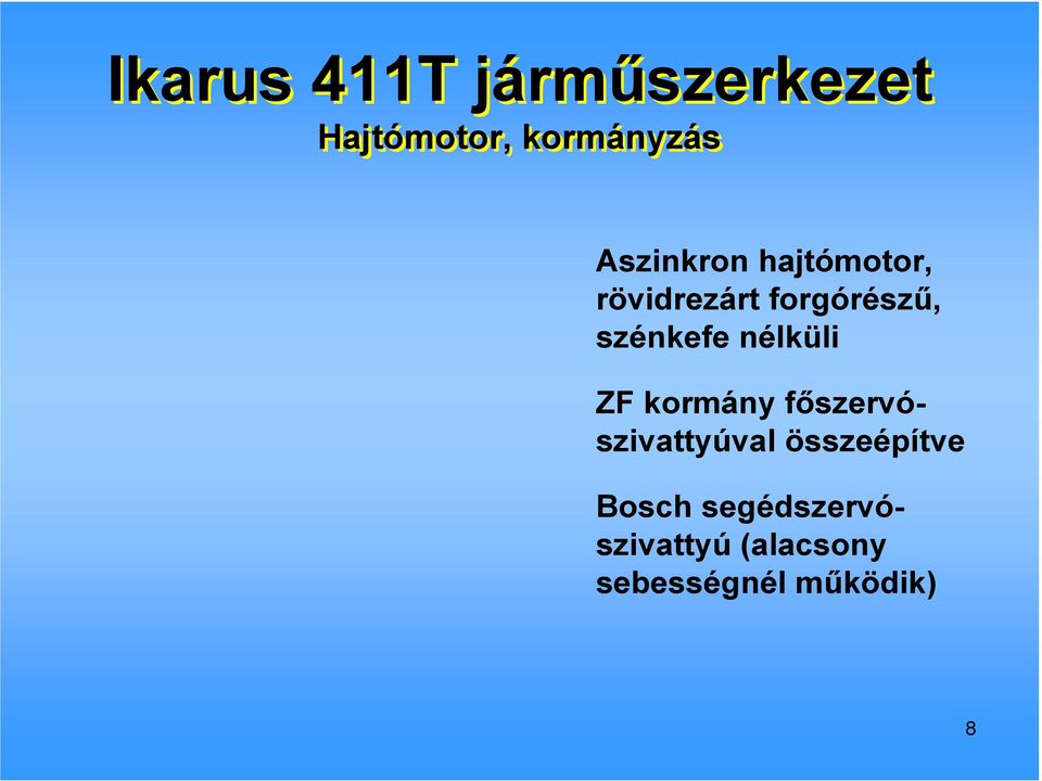 szénkefe nélküli ZF kormány fıszervószivattyúval