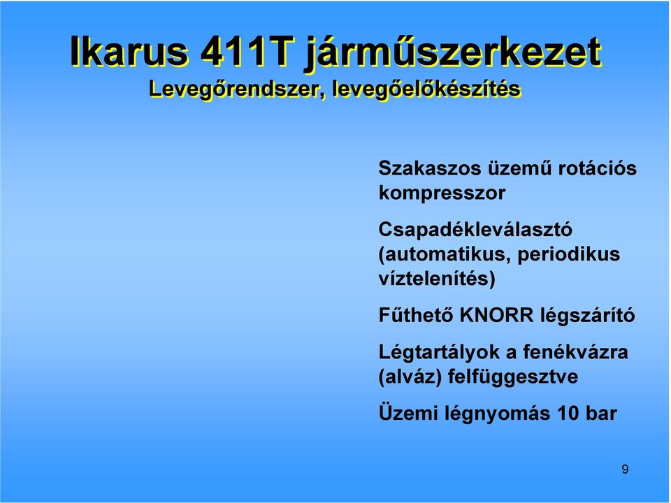 (automatikus, periodikus víztelenítés) Főthetı KNORR légszárító