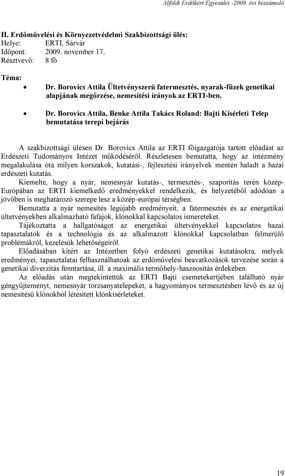 Borovics Attila, Benke Attila Takács Roland: Bajti Kísérleti Telep bemutatása terepi bejárás A szakbizottsági ülésen Dr.