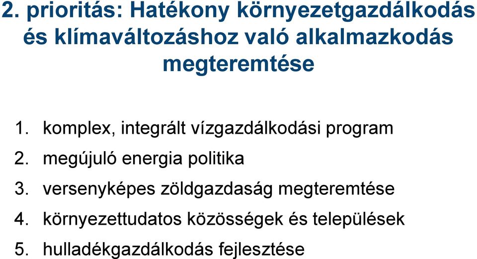 komplex, integrált vízgazdálkodási program 2. megújuló energia politika 3.