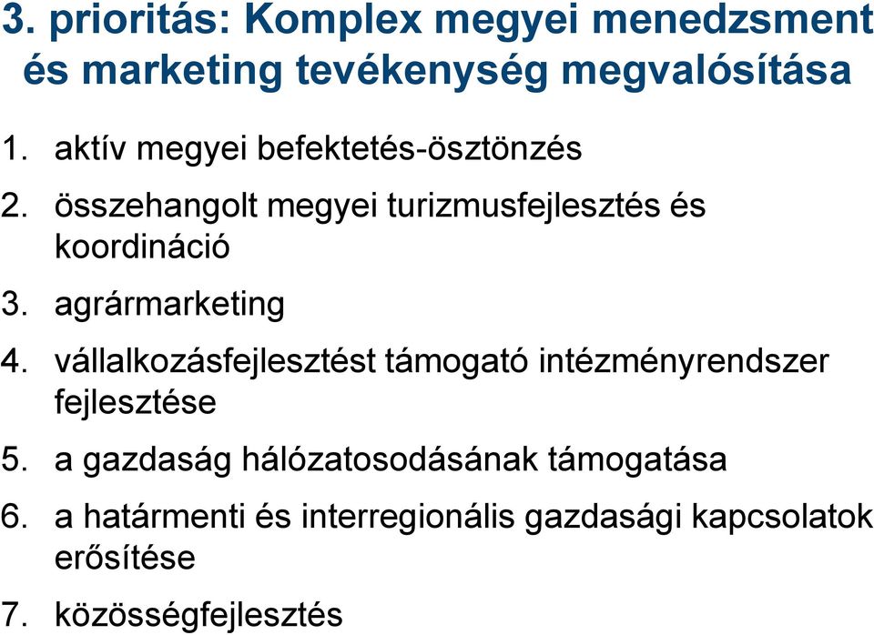 agrármarketing 4. vállalkozásfejlesztést támogató intézményrendszer fejlesztése 5.